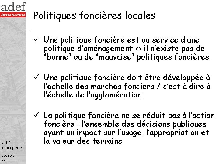 Politiques foncières locales ü Une politique foncière est au service d’une politique d’aménagement <>