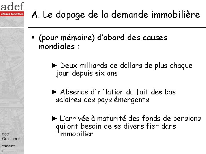 A. Le dopage de la demande immobilière § (pour mémoire) d’abord des causes mondiales