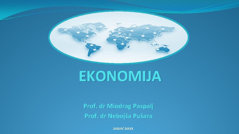 EKONOMIJA Prof. dr Miodrag Paspalj Prof. dr Nebojša Pušara 2020/2021 