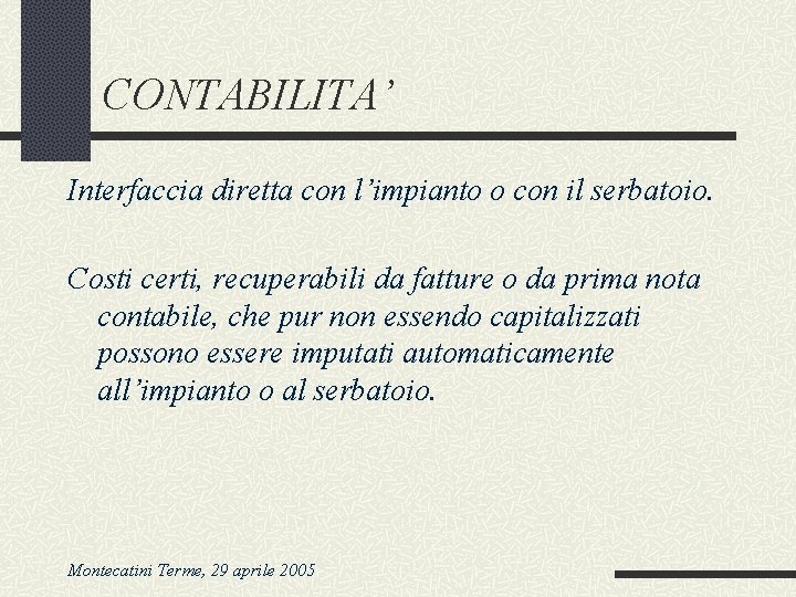 CONTABILITA’ Interfaccia diretta con l’impianto o con il serbatoio. Costi certi, recuperabili da fatture