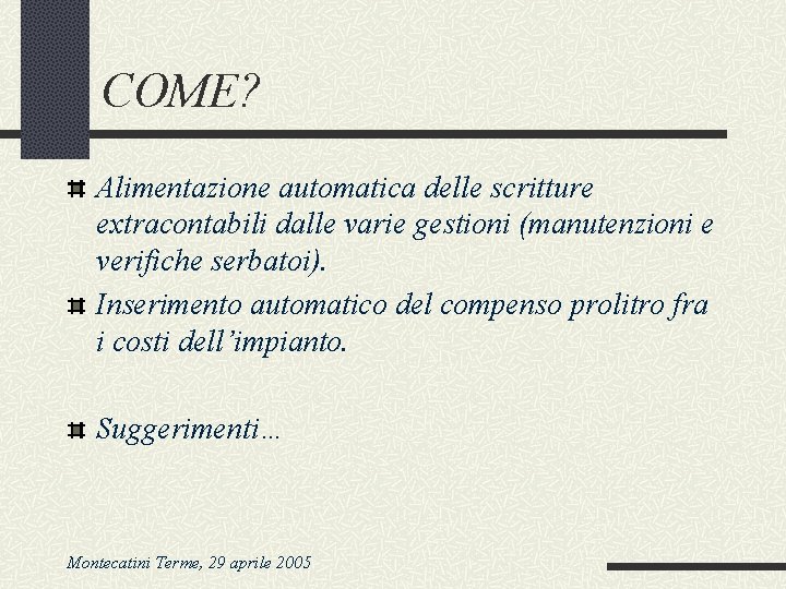 COME? Alimentazione automatica delle scritture extracontabili dalle varie gestioni (manutenzioni e verifiche serbatoi). Inserimento