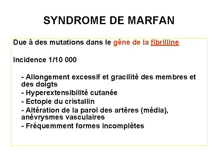 SYNDROME DE MARFAN Due à des mutations dans le gène de la fibrilline Incidence