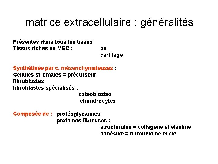 matrice extracellulaire : généralités Présentes dans tous les tissus Tissus riches en MEC :