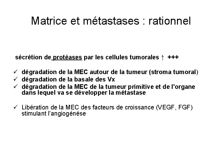 Matrice et métastases : rationnel sécrétion de protéases par les cellules tumorales ↑ +++