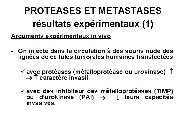 PROTEASES ET METASTASES résultats expérimentaux (1) Arguments expérimentaux in vivo - On injecte dans