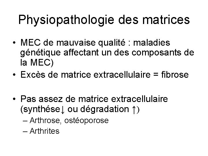 Physiopathologie des matrices • MEC de mauvaise qualité : maladies génétique affectant un des