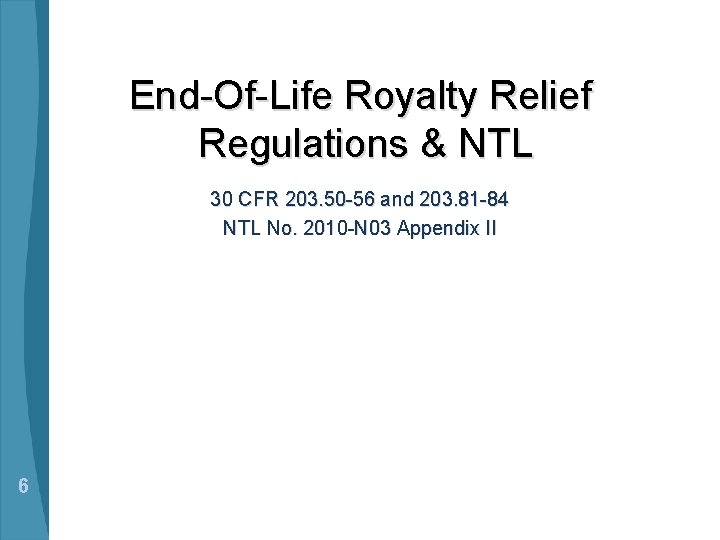 End-Of-Life Royalty Relief Regulations & NTL 30 CFR 203. 50 -56 and 203. 81