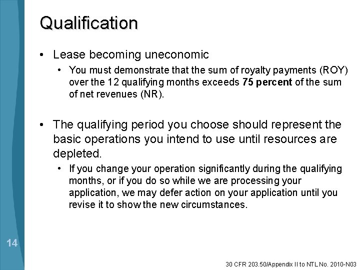 Qualification • Lease becoming uneconomic • You must demonstrate that the sum of royalty