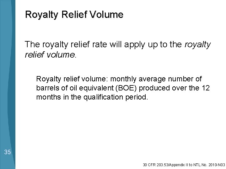 Royalty Relief Volume The royalty relief rate will apply up to the royalty relief