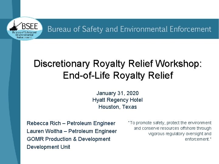 Discretionary Royalty Relief Workshop: End-of-Life Royalty Relief January 31, 2020 Hyatt Regency Hotel Houston,