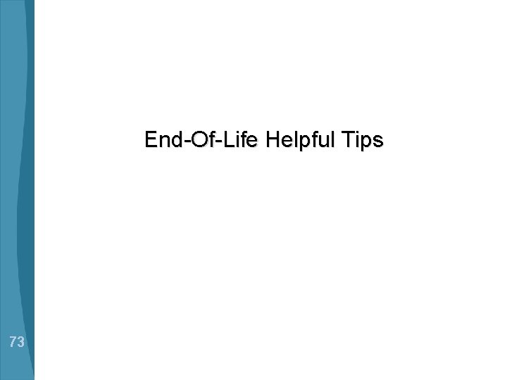 End-Of-Life Helpful Tips 73 