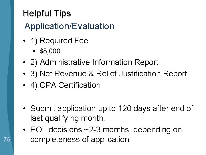 Helpful Tips Application/Evaluation • 1) Required Fee • $8, 000 • 2) Administrative Information