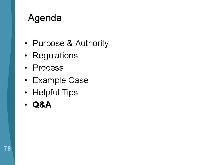 Agenda • • • 79 Purpose & Authority Regulations Process Example Case Helpful Tips