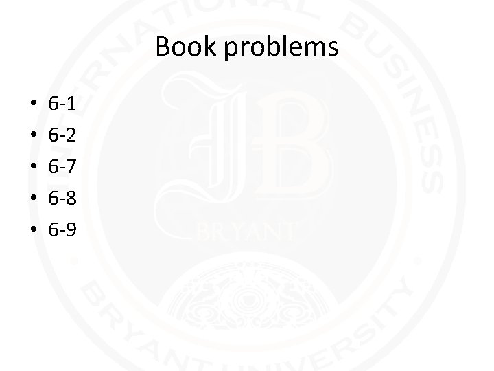 Book problems • • • 6 -1 6 -2 6 -7 6 -8 6