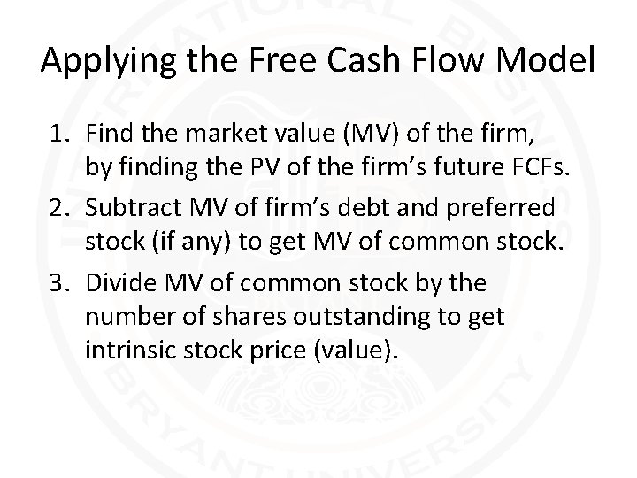 Applying the Free Cash Flow Model 1. Find the market value (MV) of the