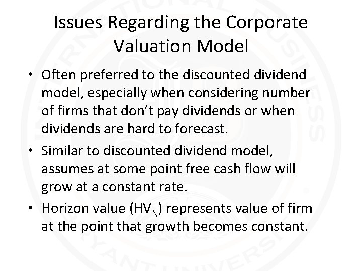 Issues Regarding the Corporate Valuation Model • Often preferred to the discounted dividend model,