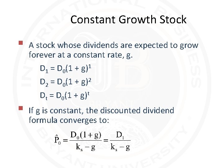 Constant Growth Stock § § A stock whose dividends are expected to grow forever