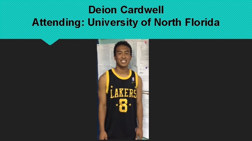 Deion Cardwell Attending: University of North Florida 