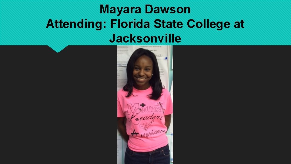 Mayara Dawson Attending: Florida State College at Jacksonville 