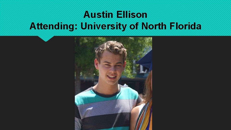 Austin Ellison Attending: University of North Florida 