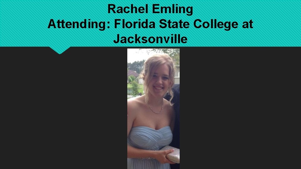 Rachel Emling Attending: Florida State College at Jacksonville 