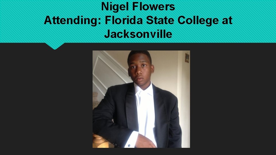 Nigel Flowers Attending: Florida State College at Jacksonville 