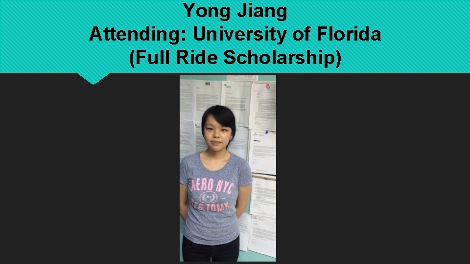 Yong Jiang Attending: University of Florida (Full Ride Scholarship) 