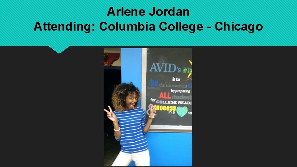 Arlene Jordan Attending: Columbia College - Chicago 