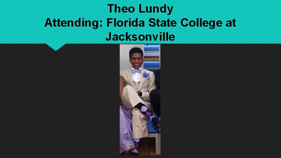 Theo Lundy Attending: Florida State College at Jacksonville 