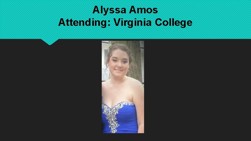 Alyssa Amos Attending: Virginia College 