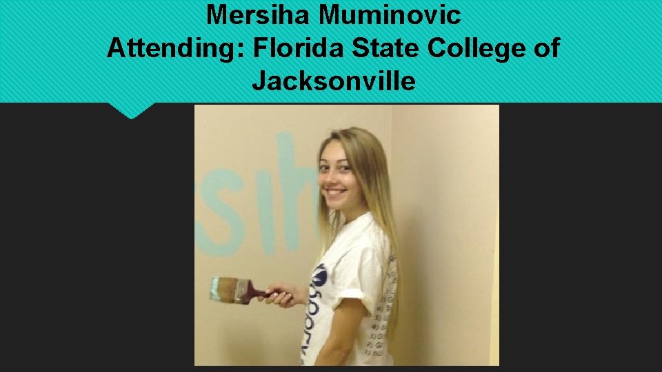 Mersiha Muminovic Attending: Florida State College of Jacksonville 