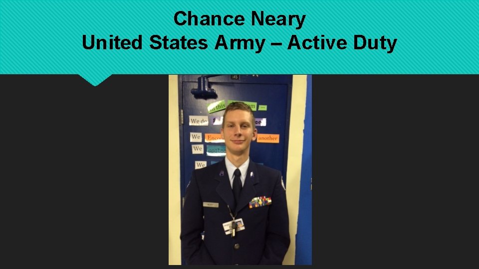 Chance Neary United States Army – Active Duty 