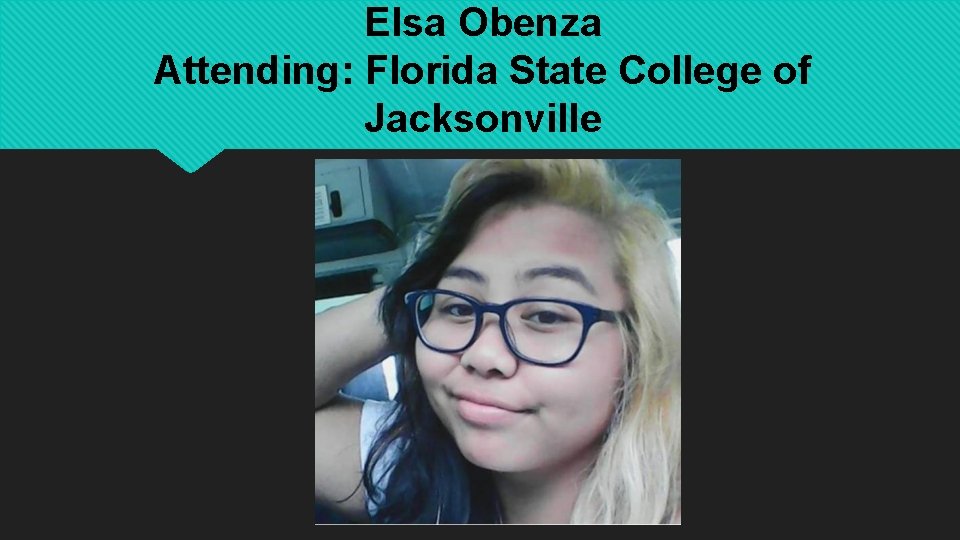 Elsa Obenza Attending: Florida State College of Jacksonville 