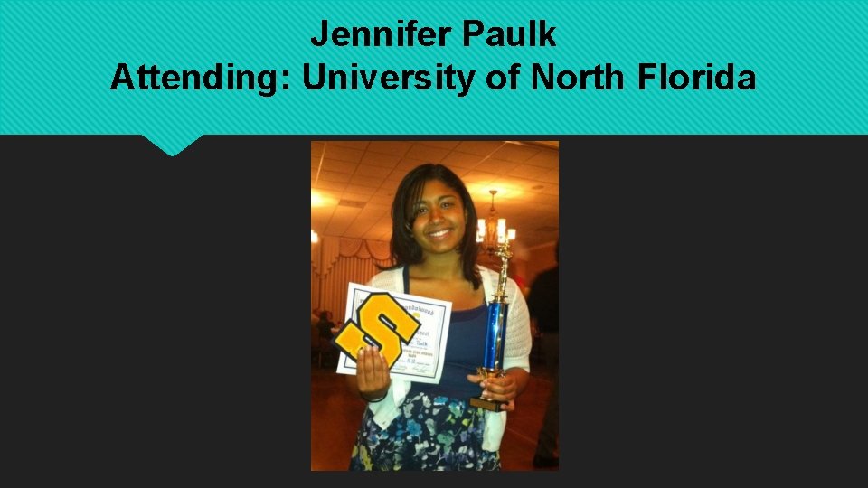 Jennifer Paulk Attending: University of North Florida 