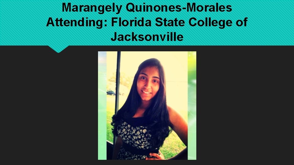 Marangely Quinones-Morales Attending: Florida State College of Jacksonville 