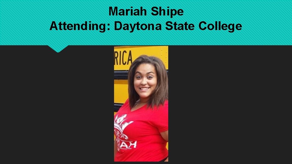 Mariah Shipe Attending: Daytona State College 