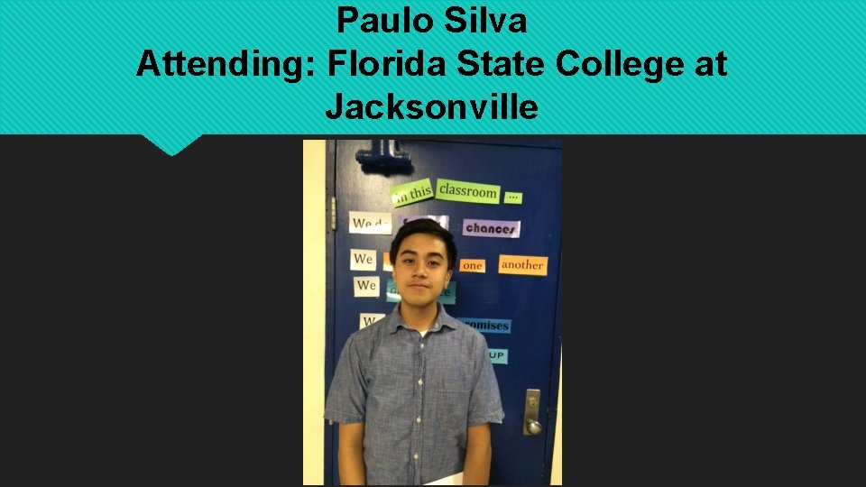 Paulo Silva Attending: Florida State College at Jacksonville 