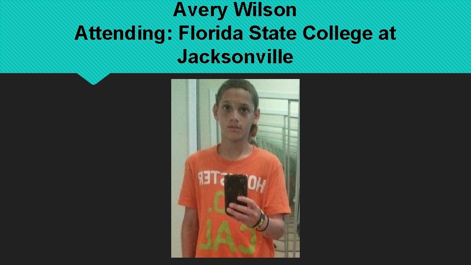 Avery Wilson Attending: Florida State College at Jacksonville 