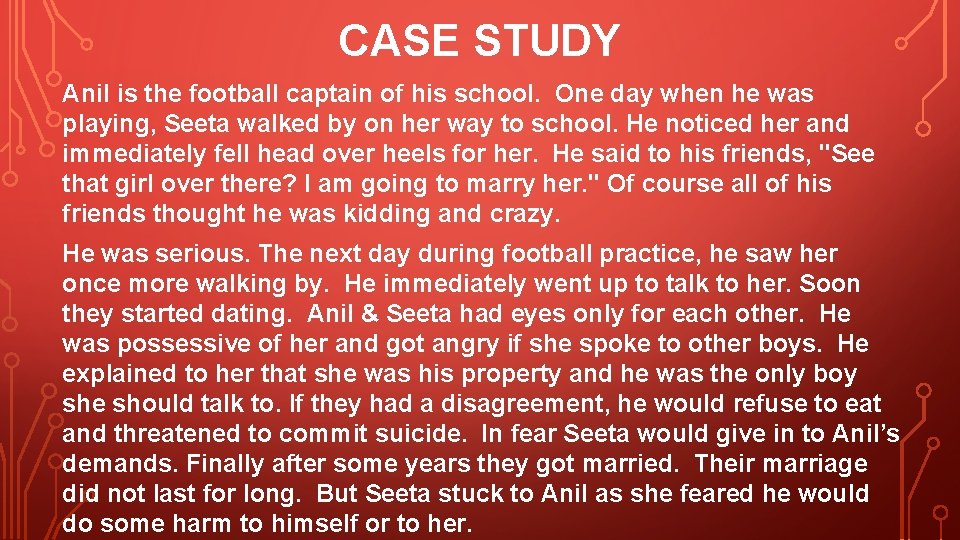 CASE STUDY Anil is the football captain of his school. One day when he