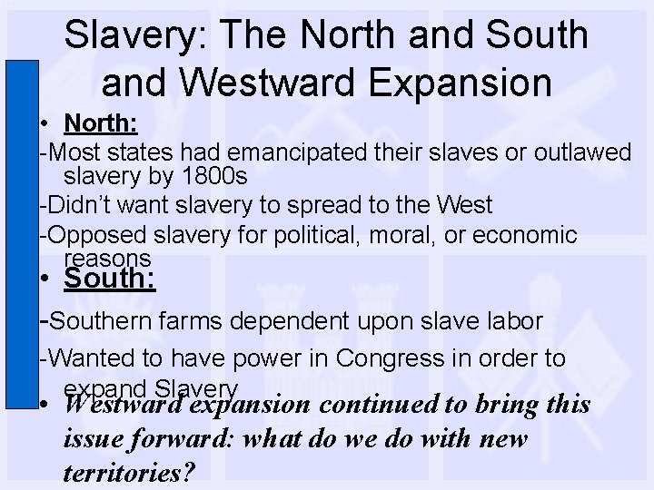 Slavery: The North and South and Westward Expansion • North: -Most states had emancipated