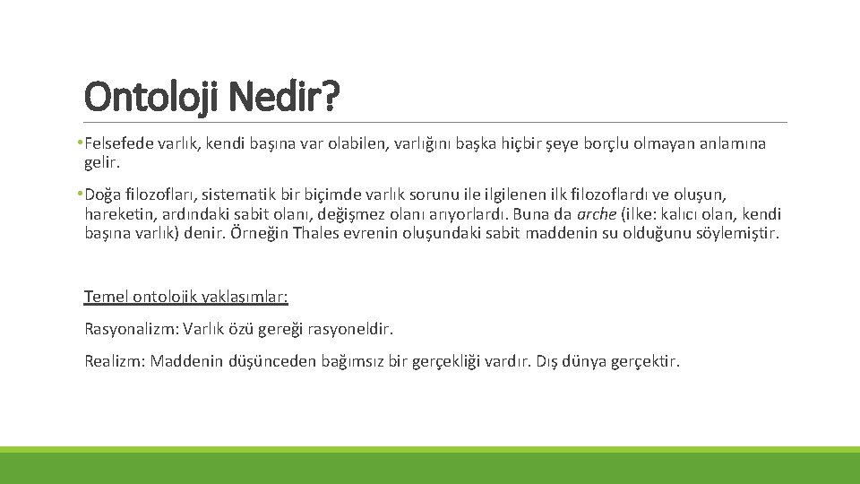 Ontoloji Nedir? • Felsefede varlık, kendi başına var olabilen, varlığını başka hiçbir şeye borçlu