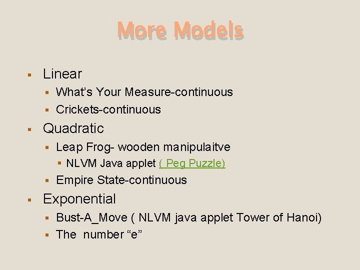 More Models § Linear What’s Your Measure-continuous § Crickets-continuous § § Quadratic § Leap More Models § Linear What’s Your Measure-continuous § Crickets-continuous § § Quadratic § Leap