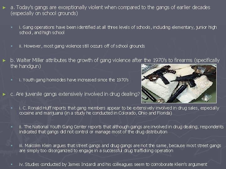 ► ► a. Today's gangs are exceptionally violent when compared to the gangs of