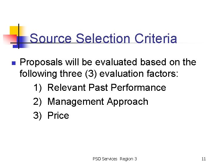 Source Selection Criteria n Proposals will be evaluated based on the following three (3)