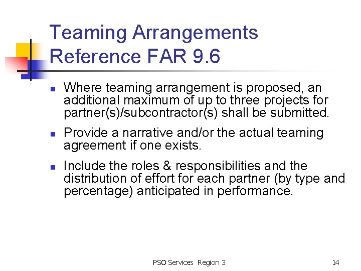 Teaming Arrangements Reference FAR 9. 6 n n n Where teaming arrangement is proposed,