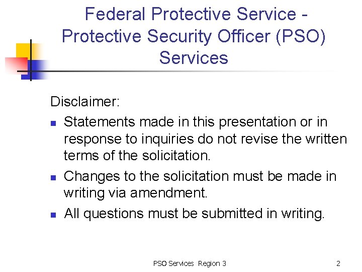 Federal Protective Service Protective Security Officer (PSO) Services Disclaimer: n Statements made in this