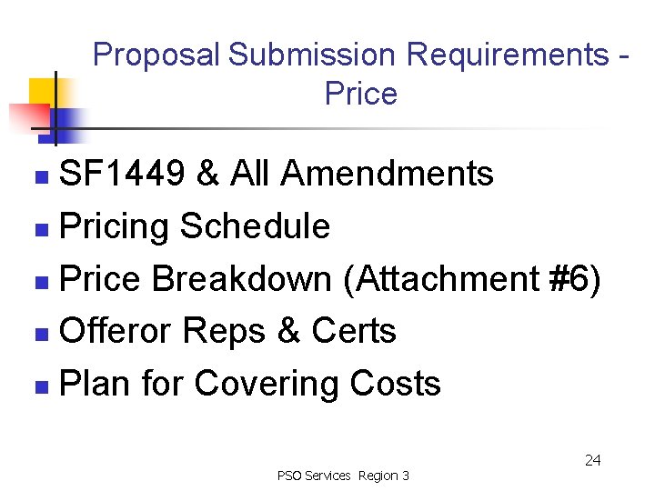 Proposal Submission Requirements Price SF 1449 & All Amendments n Pricing Schedule n Price
