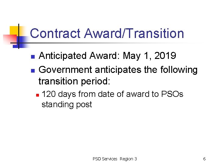 Contract Award/Transition n n Anticipated Award: May 1, 2019 Government anticipates the following transition