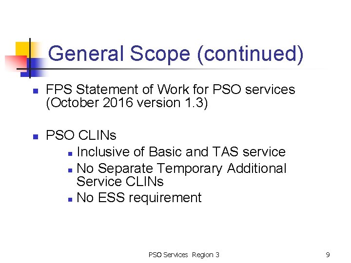 General Scope (continued) n n FPS Statement of Work for PSO services (October 2016