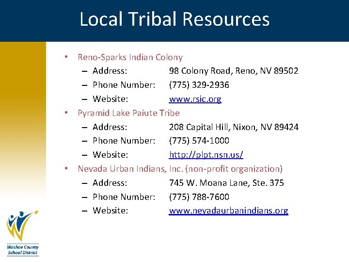 Local Tribal Resources • Reno-Sparks Indian Colony – Address: 98 Colony Road, Reno, NV Local Tribal Resources • Reno-Sparks Indian Colony – Address: 98 Colony Road, Reno, NV